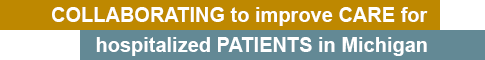 Collaborating to improve care for hospitalized patients in michigan
